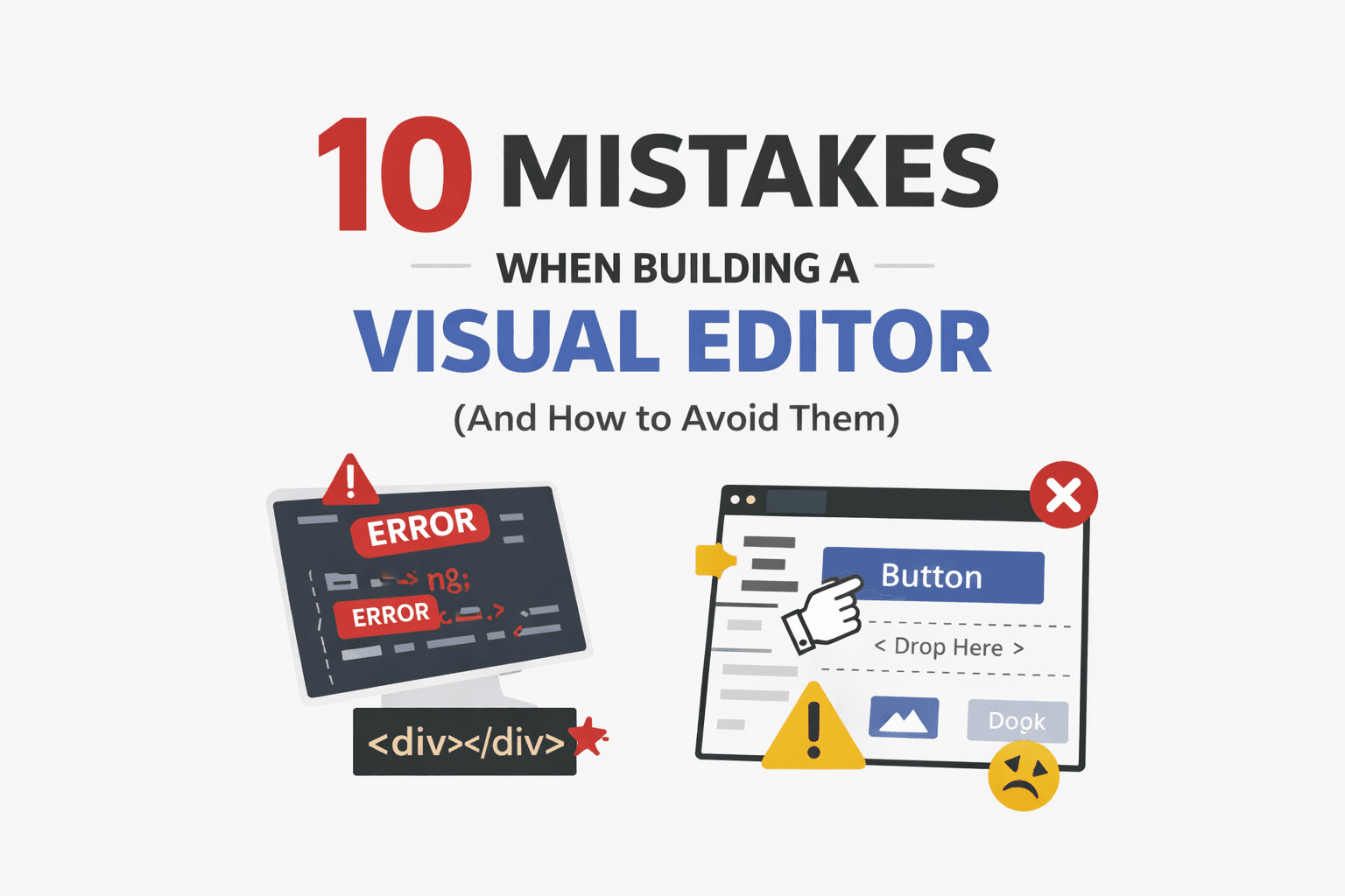 10 Fehler beim Erstellen eines visuellen Editors (und wie man sie vermeidet)